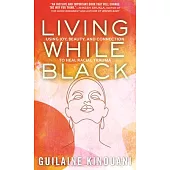Living While Black: Using Joy, Beauty, and Connection to Heal Racial Trauma