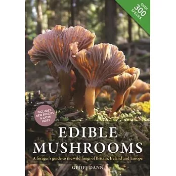 Edible Mushrooms: A Forager’s Guide to the Wild Fungi of Britain, Ireland and Europe