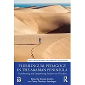 Plurilingual Pedagogy in the Arabian Peninsula: Transforming and Empowering Students and Teachers