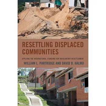 Resettling Displaced Communities: Applying the International Standard for Involuntary Resettlement