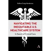 Navigating the Inequitable U.S. Healthcare Syste: In Search of Critical Care