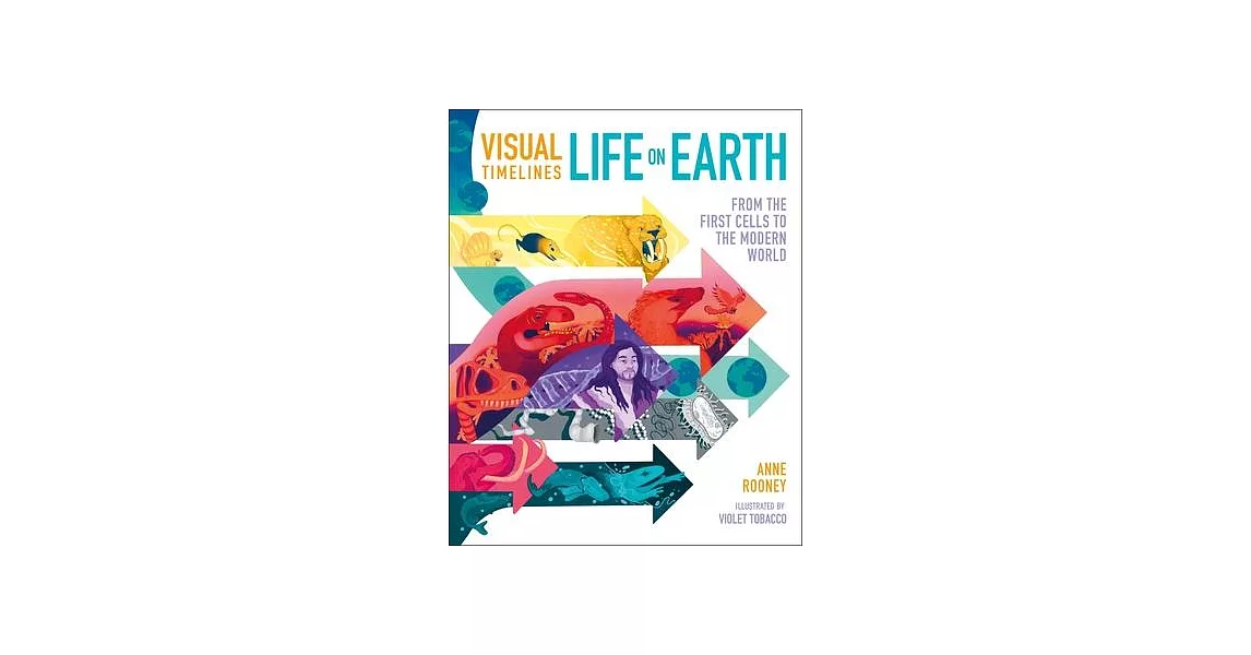 Visual Timelines: Life on Earth: From the First Cells to the Modern World | 拾書所