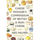 A Cheesemonger’s Compendium of British & Irish Cheese