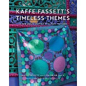Kaffe Fassett’s Timeless Themes: 24 New Quilts Inspired by Classic Patterns