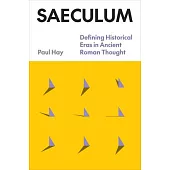 Saeculum: Defining Historical Eras in Ancient Roman Thought