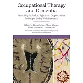Occupational Therapy and Dementia: Promoting Inclusion, Rights and Opportunities for People Living with Dementia