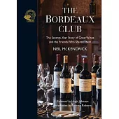 The Bordeaux Club: The Convivial Adventures of 12 Friends and the World’s Finest Wine