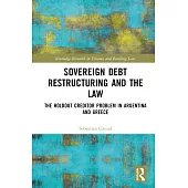 Sovereign Debt Restructuring and the Law: The Holdout Creditor Problem in Argentina and Greece
