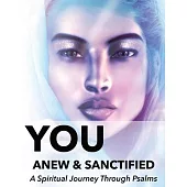 You Anew and Sanctified: Christian Religious New, Poetic Translation of Psalms with Guided Journal or Reflection Notebook