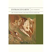 Entranced Earth: Art, Extractivism, and the End of Landscapevolume 45