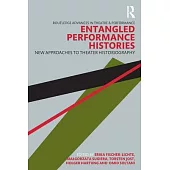 Entangled Performance Histories: New Approaches to Theater Historiography