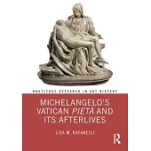 Michelangelo’s Vatican Pietà and Its Afterlives