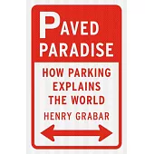 Paved Paradise: How Parking Explains the World