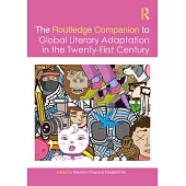 The Routledge Companion to Global Literary Adaptation in the Twenty-First Century