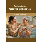 New Paradigms in Caregiving and Home Care