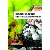 Sustainable Utilization of Fungi in Agriculture and Industry
