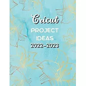 Cricut Project Ideas 2022-2023: Creating with Your Children Fantastic Projects.