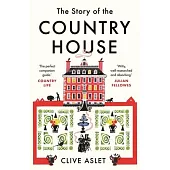 The Story of the Country House: A History of Places and People