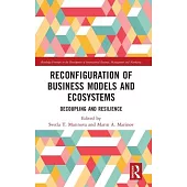 Reconfiguration of Business Models and Ecosystems: Decoupling and Resilience