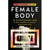 A Modern Guide to the Female Body: An Evolutionary Look at How and Why the Female Form Came to Be