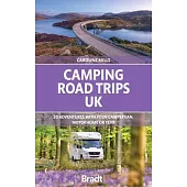 Camping Road Trips: Britain: 30 Adventures with Your Campervan, Motorhome or Tent