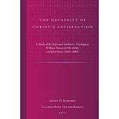 The Necessity of Christ’s Satisfaction: A Study of the Reformed Scholastic Theologians William Twisse (1578-1646) and John Owen (1616-1683)