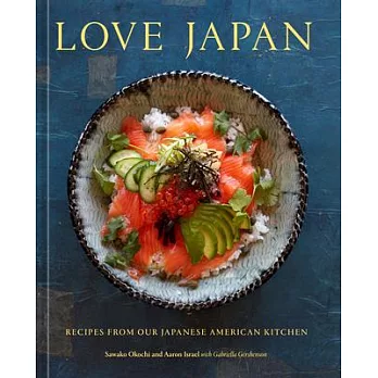 Love Japan: Recipes from Our Japanese American Kitchen [A Cookbook]