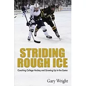 Striding Rough Ice: Coaching College Hockey and Growing Up in The Game