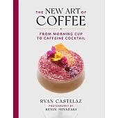 The New Art of Coffee: From Morning Cup to Caffeine Cocktail
