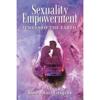 Sexuality Empowerment: Jewels of the Earth