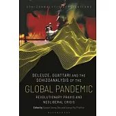 Deleuze, Guattari and Schizoanalysis of the Global Pandemic: Revolutionary Praxis and Neoliberal Crisis