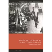Women and the Anglican Church Congress 1861-1938: Space, Place and Agency