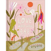 Love Who You Are: A Gift Book to Celebrate Your Self-Worth