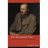 The Karamazov Case: Dostoevsky’s Argument for His Vision