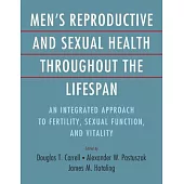 Men’s Reproductive and Sexual Health Throughout the Lifespan: An Integrated Approach to Fertility, Sexual Function, and Vitality