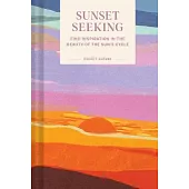 Pocket Nature Series: Sunset Seeking: Find Inspiration in the Beauty of the Sun’s Cycle