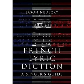 French Lyric Diction: A Singer’s Guide