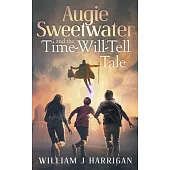 Augie Sweetwater and the Time-Will-Tell Tale
