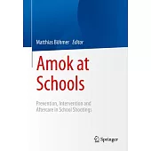Amok at Schools: Prevention, Intervention and Aftercare in School Shootings