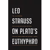 Leo Strauss on Plato’s Euthyphro: The 1948 Notebook, with Lectures and Critical Writings