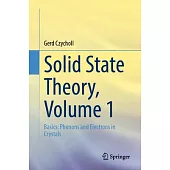 Solid State Theory, Volume 1: Basics: Phonons and Electrons in Crystals