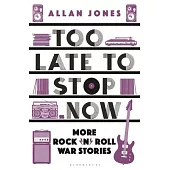 Don’t Stop Me Now: More Rock ’n’ Roll War Stories