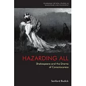 Hazarding All: Shakespeare and the Drama of Consciousness