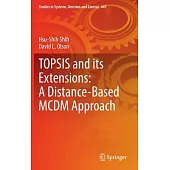 Topsis and Its Extensions: A Distance-Based MCDM Approach