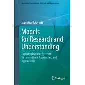 Models for Research and Understanding: Exploring Dynamic Systems, Unconventional Approaches, and Applications