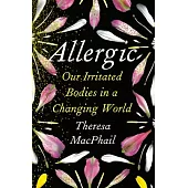 Allergic: How Our Immune System Reacts to a Changing World
