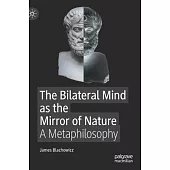 The Bilateral Mind as the Mirror of Nature: A Metaphilosophy