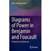 Diagrams of Power in Benjamin and Foucault: The Recluse of Architecture