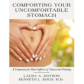 Comforting Your Uncomfortable Stomach: A Companion for Silent Sufferers of Nausea and Vomiting