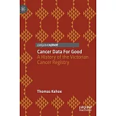 Cancer Data for Good: A History of the Victorian Cancer Registry